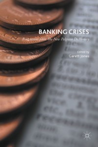 banking crises perspectives from the new palgrave dictionary 1st edition garett jones 1137553782,1137553790
