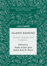 islamic banking growth stability and inclusion 1st edition nafis alam, syed aun r. rizvi 3319459090,3319459104
