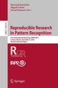 reproducible research in pattern recognition first international workshop rrpr 2016 lncs 10214 1st edition