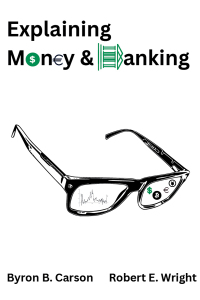 explaining money and banking 1st edition byron b. carson , robert e. wright 1637424671,163742468x