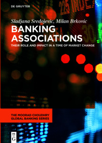 banking associations their role and impact in a time of market change 1st edition sladjana sredojevic , 