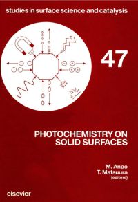 photochemistry on solid surfaces 47 1st edition m. anpo, t. matsuura 0444874135,0080879217