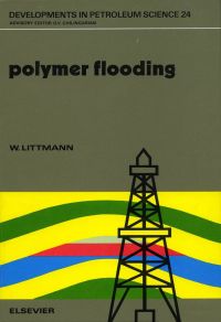 polymer flooding 1st edition w. littmann 0444430016,0080868827