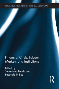 financial crisis labour markets and institutions 1st edition sebastiano fadda 1138901822,1136268502