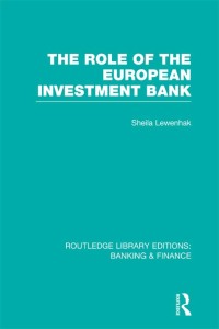 the role of the european investment bank 1st edition sheila lewenhak 0415539366,1136265198