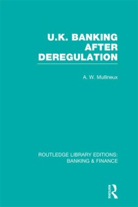 uk banking after deregulation 1st edition andy mullineux 113800779x,1136300902