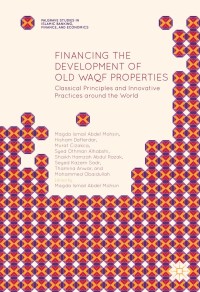 financing the development of old waqf properties classical principles and innovative practices around the