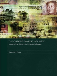the chinese banking industry  lessons from history for todays challenges 1st edition yuanyuan peng