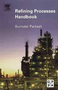 refining processes handbook 1st edition surinder parkash 075067721x, 0080523854, 9780750677219, 9780080523859