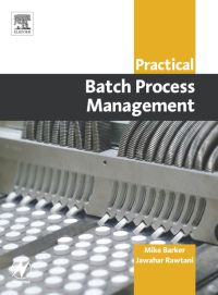 practical batch process management 1st edition mike barker, jawahar rawtani 0750662778, 0080455433,
