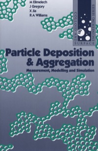 particle deposition and aggregation measurement modelling and simulation 1st edition m. elimelech, j.