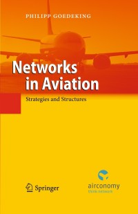 networks in aviation strategies and structures 1st edition philipp goedeking 3642137636, 3642137644,