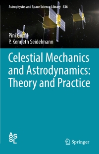 celestial mechanics and astrodynamics theory and practice 1st edition pini gurfil, p. kenneth seidelmann