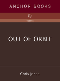 out of orbit 1st edition chris jones 0767919912, 0307793907, 9780767919913, 9780307793904