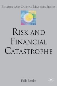 risk and financial catastrophe 1st edition e. banks 0230577318, 0230243320, 9780230577312, 9780230243323