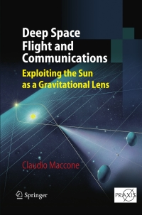 deep space flight and communications exploiting the sun as a gravitational lens 1st edition claudio maccone