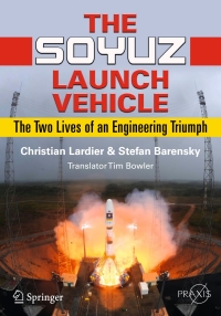 the soyuz launch vehicle the two lives of an engineering triumph 1st edition christian lardier, stefan