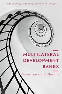 multilateral development banks governance and finance 1st edition ihsan ugur delikanli , todor dimitrov ,