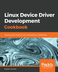 linux device driver development cookbook develop custom drivers for your embedded linux applications
