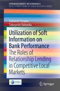 utilization of soft information on bank performance the roles of relationship lending in competitive local