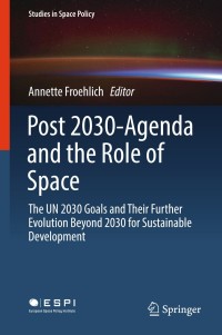 post 2030 agenda and the role of space the un 2030 goals and their further evolution beyond 2030 for