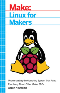 linux for makers understanding the operating system that runs raspberry pi and other maker sbcs 1st edition