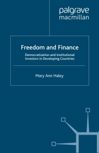 freedom and finance democratization and institutional investors in developing countries 1st edition m. haley