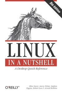linux in a nutshell a desktop quick reference 5th edition ellen siever, aaron weber, stephen figgins, robert