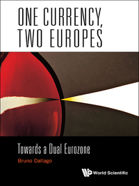 one currency two europes  towards a dual eurozone 1st edition bruno dallago 9814759015, 9814759031,