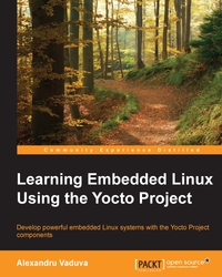 learning embedded linux using the yocto project 1st edition alexandru vaduva 1784397393, 1784395196,