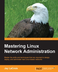 mastering linux network administration 1st edition jay lacroix 1784399590, 1784390682, 9781784399597,