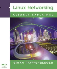 linux networking clearly explained 1st edition bryan pfaffenberger , michael jang 0125331711, 0080491715,