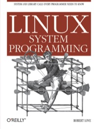 linux system programming talking directly to the kernel and c library 1st edition robert love 0596009585,