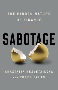 sabotage the hidden nature of finance 1st edition anastasia nesvetailova,  ronen palan 1610399684,