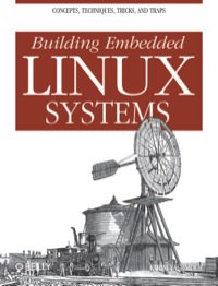 building embedded linux systems 1st edition karim yaghmour 059600222x, 9780596002220