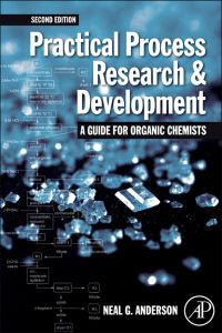 practical process research and development  a guide for organic chemists 2nd edition neal g. anderson