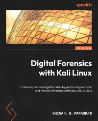 digital forensics with kali linux 3rd edition shiva v. n. parasram 1837635153, 1837639655, 9781837635153,