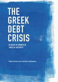 the greek debt crisis  in quest of growth in times of austerity 1st edition christos floros , ioannis