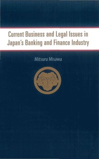 current business and legal issues in japans banking and finance industry 1st edition mitsuru misawa