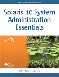solaris 10 system administration essentials 1st edition solaris system engineers 013700009x, 0137019513,