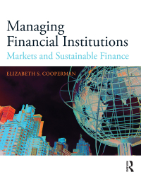 managing financial institutions  markets and sustainable finance 1st edition elizabeth s. cooperman