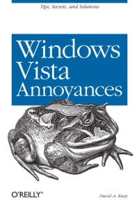 windows vista annoyances tips  secrets  and hacks 1st edition david a. karp 0596527624, 9780596527624