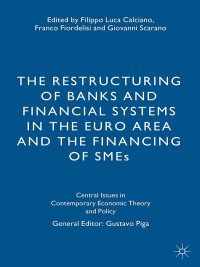 the restructuring of banks and financial systems in the euro area and the financing of smes 1st edition f.