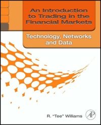 an introduction to trading in the financial markets technology networks and data 1st edition r. tee williams