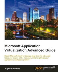 microsoft application virtualization advanced guide 1st edition augusto alvarez 1849684480, 1849684499,