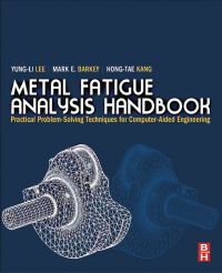 metal fatigue analysis handbook practical problem solving techniques for computer aided engineering 1st