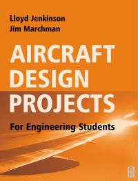 aircraft design projects for engineering students 1st edition lloyd r. jenkinson, jim marchman 9780750657723