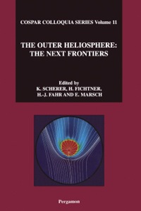 the outer heliosphere the next frontiers volume 11 1st edition e. marsch , h. -j. fahr , k. scherer , h.