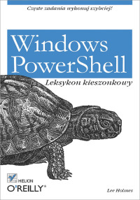 windows powershell. leksykon kieszonkowy 1st edition lee holmes 8324620435, 1457175282, 9788324620432,