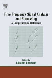 time frequency signal analysis and processing a comprehensive reference 1st edition boualem boashash